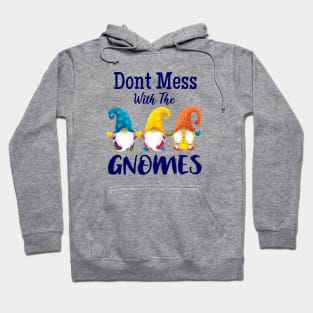 Don't Mess With The Gnomes Hoodie